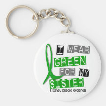 Kidney Disease I Wear Green For My Sister 37 Key Chains
