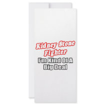 Kidney Stone Fighter...Big Deal Custom Rack Card