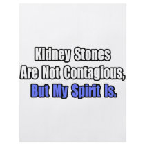 Kidney Stones Are Not Contagious.. flyers by Kidney_Stone_Shirts Kidney Stones Are Not Contagious.. flyers