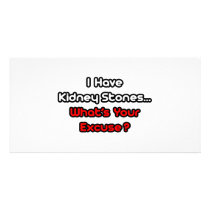 Kidney Stones...What's Your Excuse? Customized Photo Card