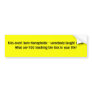 Kids aren't born Homophobic - somebody taught t... Bumper Sticker