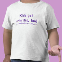 Kids get arthritis, too! t-shirts