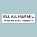 Kill all humans bumper stickers by bradtem Kill all humans bumper stickers