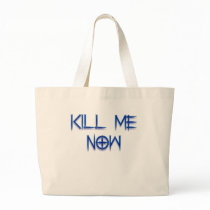 kill me now tote bag