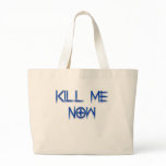 kill me now bags