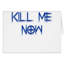 kill me now cards