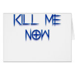 kill me now cards
