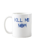 kill me now mugs