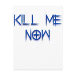 kill me now post card