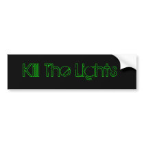 Kill The Lights Bumper Sticker