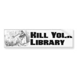 Kill Your Library Bumper Sticker
