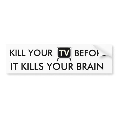 Kill Your Tv
