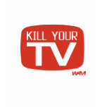 KILL YOUR TV t-shirts