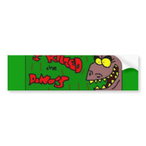 KilledDino's bumper stickers