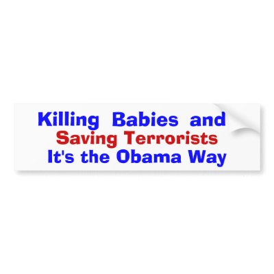 Killing Babies and Saving Terrorists, It's t... Bumper Stickers by NewCreationGifts