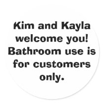 Kim and Kayla welcome you! Bathroom use is for ... stickers by kaylafinck Kim and Kayla welcome you! Bathroom use is for ... stickers