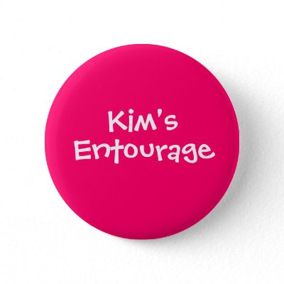 Kim&#39;s Entourage Pinback Button