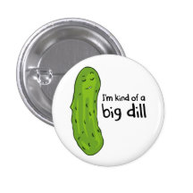Kind of a Big Deal Dill Pickle Button