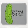 Kind of a Big Deal Dill Pickle Mousepads