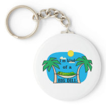Kind Of A Big Dill Keychain