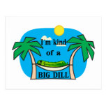 Kind Of A Big Dill Post Card
