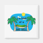 Kind Of A Big Dill magnets