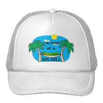 Kind Of A Big Dill Trucker Hats