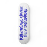 kind words change the atmosphere skate board deck