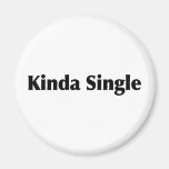 Kinda Single Fridge Magnet