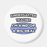 Kindergarten Teacher...Kind of a Big Deal Fridge Magnet
