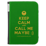 [Smile] keep calm and call me maybe ;)  Kindle Cases