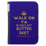[Crown] walk on ya bludclart butter sket  Kindle Cases
