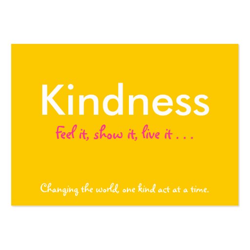 Kindness, Feel it, show it, live it . . . , Cards Business Cards