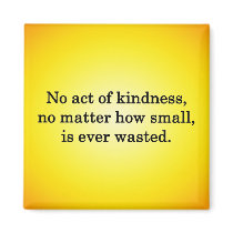 Kindness Grows Sweeter with Each Remembering Refrigerator Magnet
