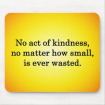 Kindness Grows Sweeter with Each Remembering Mouse Pad