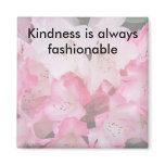 Kindness is always fashionable - Magnet Kindness is always fashionable - Magnet
