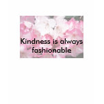 Kindness is always fashionable- Women's apparel Kindness is always fashionable- Women's apparel