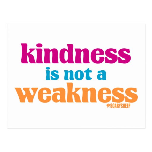 kindness-is-not-a-weakness-postcard-zazzle