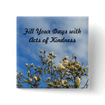 .Kindness Magnolia Button.