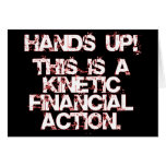 Kinetic Financial Action, not Robbery or War! Greeting Cards