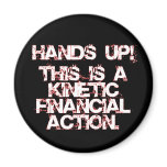 Kinetic Financial Action, not Robbery or War! Refrigerator Magnets