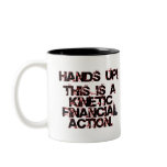 Kinetic Financial Action, not Robbery or War! Mugs