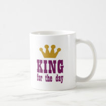 King for the Day Mug mugs