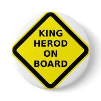 King Herod on Board Pinback Buttons