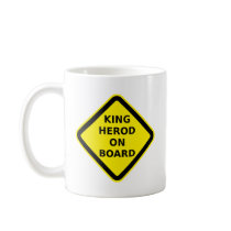 King Herod on Board Coffee Mug