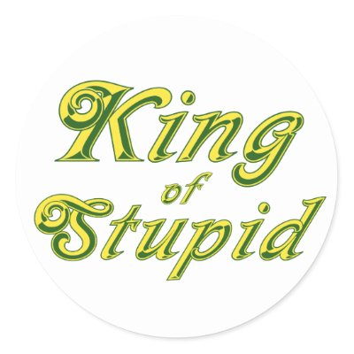 king_of_stupid_sticker-p217926366957473930qjcl_400.jpg