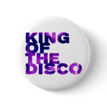 King of the Disco Pinback Button