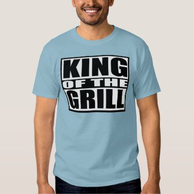 KING OF THE GRILL T-SHIRTS