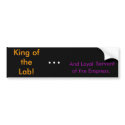 King of the Lab! bumper stickers by ChellyBelly09 King of the Lab! bumper stickers