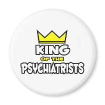 King of the Psychiatrists Refrigerator Magnets